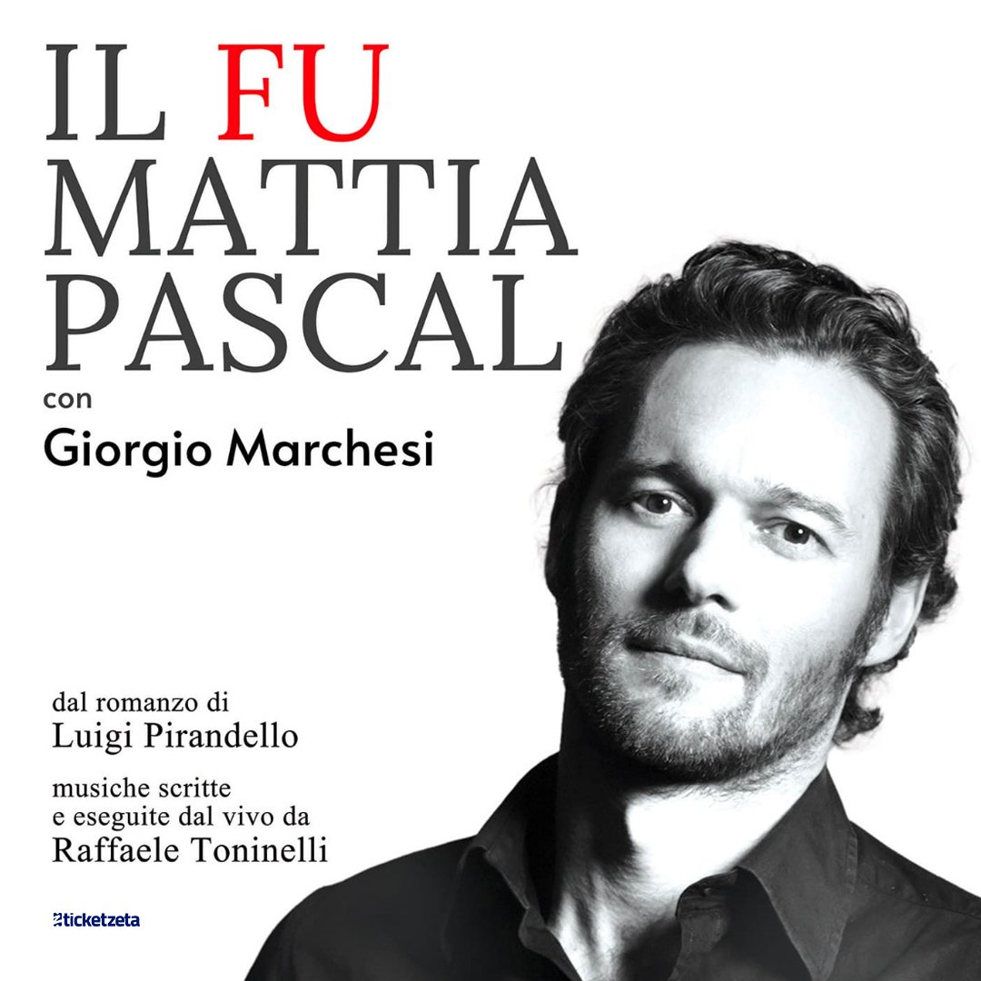 IL FU MATTIA PASCAL CON GIORGIO MARCHESI
